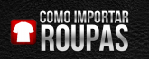 Como Importar Roupas